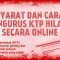 Syarat dan Cara Mengurus KTP Hilang Secara Online