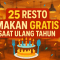 Rekomendasi 25 Resto yang Kasih Makan Gratis saat Ulang Tahun